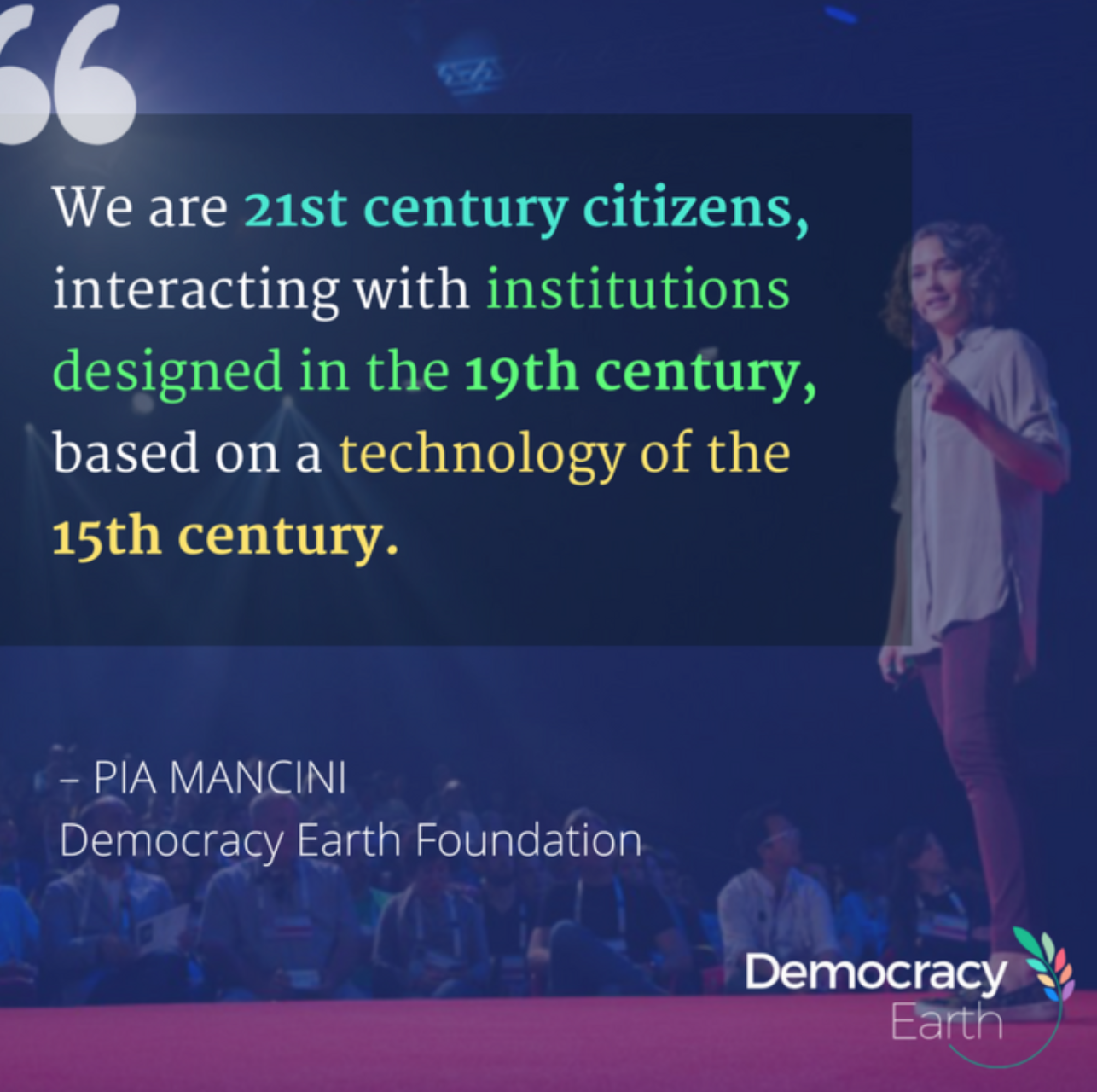 “ Somos cidadãos do século 21, interagindo com instituições projetadas no século 19, com base em uma tecnologia do século 15”